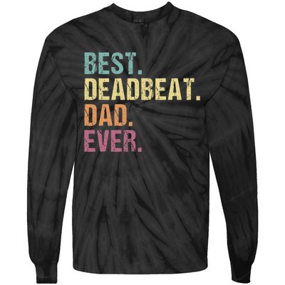 Best Deadbeat Dad Ever Funny sarcastic Joke Father's Day Tie-Dye Long Sleeve Shirt