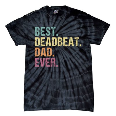 Best Deadbeat Dad Ever Funny sarcastic Joke Father's Day Tie-Dye T-Shirt