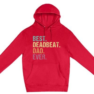 Best Deadbeat Dad Ever Funny sarcastic Joke Father's Day Premium Pullover Hoodie