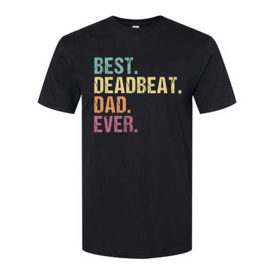 Best Deadbeat Dad Ever Funny sarcastic Joke Father's Day Softstyle CVC T-Shirt