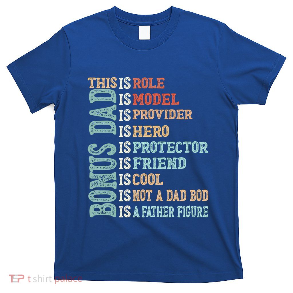 Bonus Dad Definition Is Not A Dad Bod ItS A Father Figure Great Gift T-Shirt