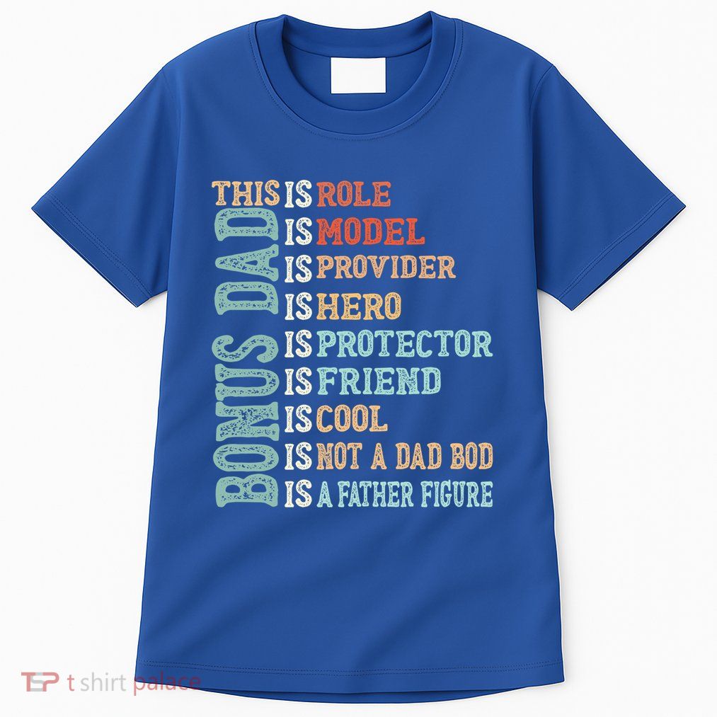 Bonus Dad Definition Is Not A Dad Bod ItS A Father Figure Great Gift Tall T-Shirt