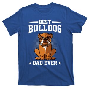 Best Dog Dad Ever Funny Bulldog Dad Dog Lover Gift T-Shirt