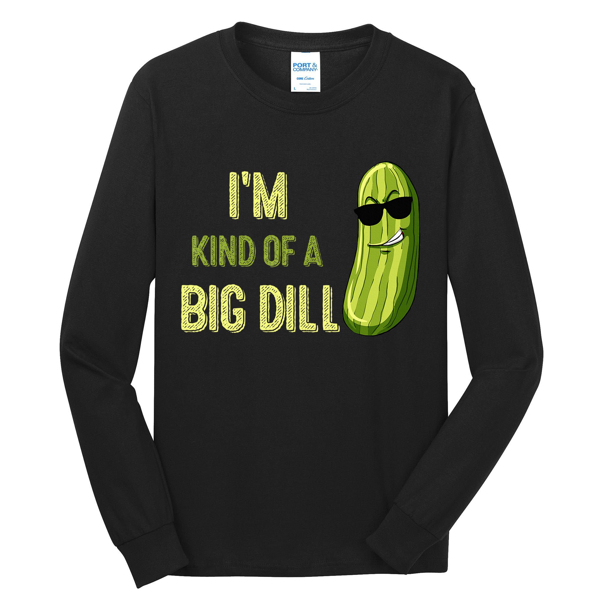 Big Deal Dill Pickle Funny Slogan Quote Tall Long Sleeve T-Shirt