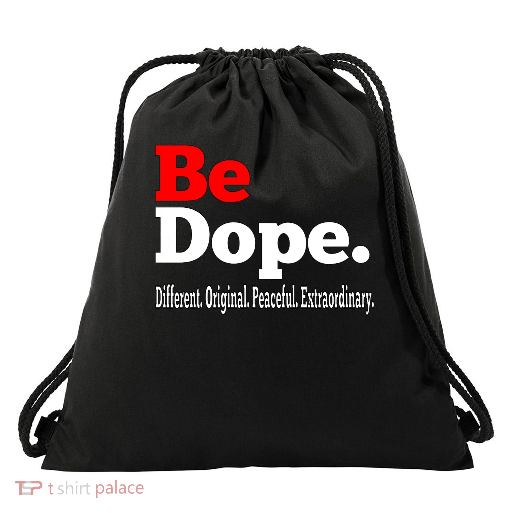 Be Dope. Different. Original. Peaceful. Extraordinary Shirt Drawstring Bag