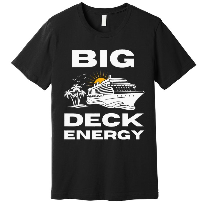 Big Deck Energy Cruise Premium T-Shirt