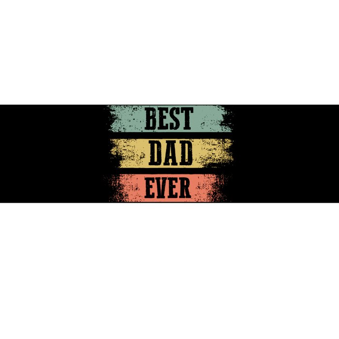 Best dad ever gift for Funny Father's day Bumper Sticker