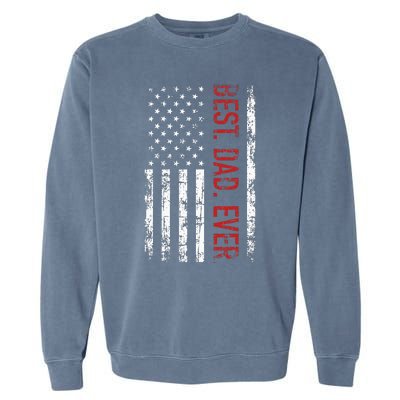 Best Dad Ever Us American Flag Gift For FatherS Day Garment-Dyed Sweatshirt