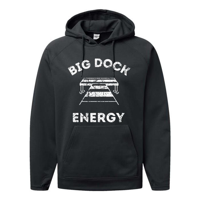 Big Dock Energy Funny Lake And Boating Performance Fleece Hoodie