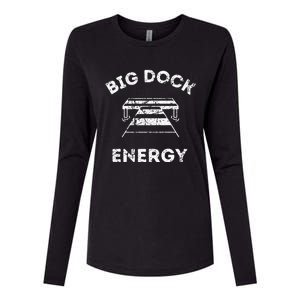 Big Dock Energy Funny Lake And Boating Womens Cotton Relaxed Long Sleeve T-Shirt