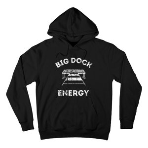 Big Dock Energy Funny Lake And Boating Hoodie