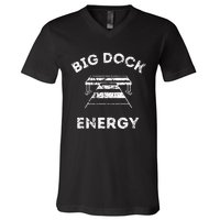 Big Dock Energy Funny Lake And Boating V-Neck T-Shirt