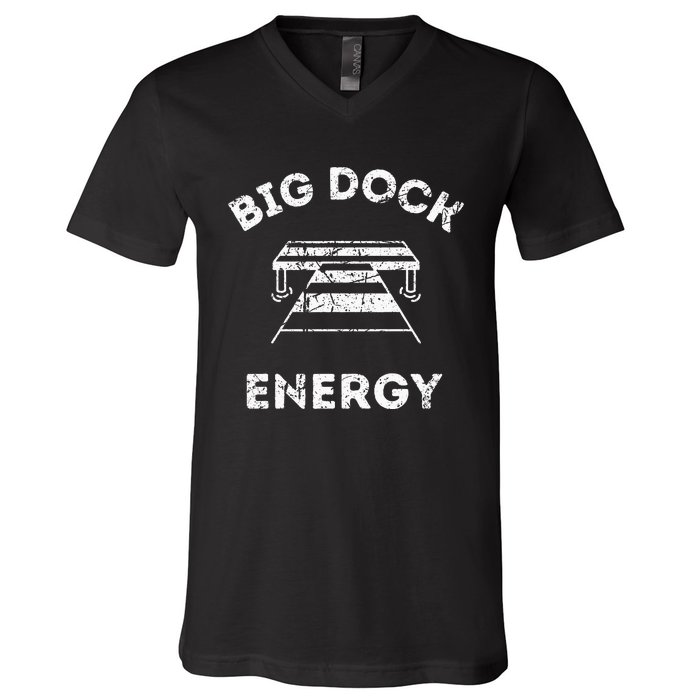 Big Dock Energy Funny Lake And Boating V-Neck T-Shirt