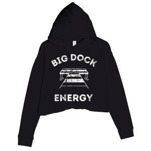 Big Dock Energy Funny Lake And Boating Crop Fleece Hoodie