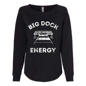 Big Dock Energy Funny Lake And Boating Womens California Wash Sweatshirt