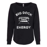 Big Dock Energy Funny Lake And Boating Womens California Wash Sweatshirt