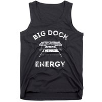 Big Dock Energy Funny Lake And Boating Tank Top