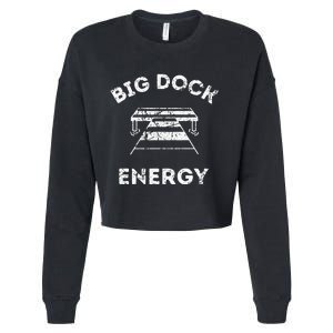 Big Dock Energy Funny Lake And Boating Cropped Pullover Crew