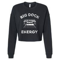 Big Dock Energy Funny Lake And Boating Cropped Pullover Crew