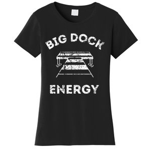 Big Dock Energy Funny Lake And Boating Women's T-Shirt