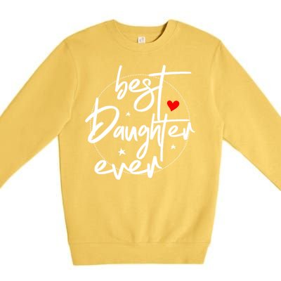 Best Daughter Ever Daughter Mother's Day Family Funny Premium Crewneck Sweatshirt