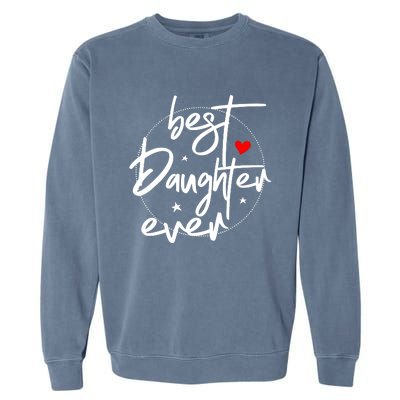 Best Daughter Ever Daughter Mother's Day Family Funny Garment-Dyed Sweatshirt