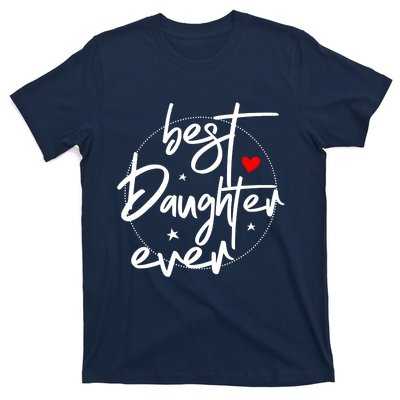 Best Daughter Ever Daughter Mother's Day Family Funny T-Shirt