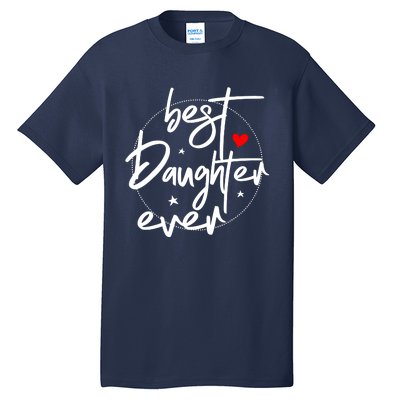 Best Daughter Ever Daughter Mother's Day Family Funny Tall T-Shirt