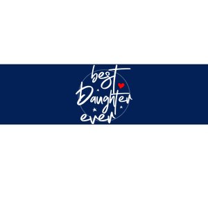 Best Daughter Ever Daughter Mother's Day Family Funny Bumper Sticker