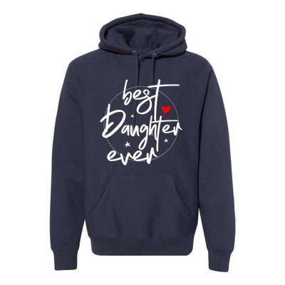 Best Daughter Ever Daughter Mother's Day Family Funny Premium Hoodie