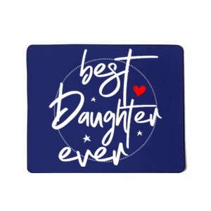 Best Daughter Ever Daughter Mother's Day Family Funny Mousepad