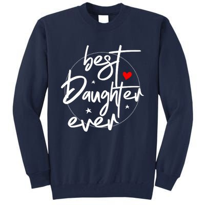 Best Daughter Ever Daughter Mother's Day Family Funny Tall Sweatshirt