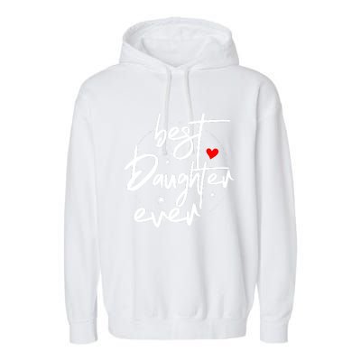 Best Daughter Ever Daughter Mother's Day Family Funny Garment-Dyed Fleece Hoodie