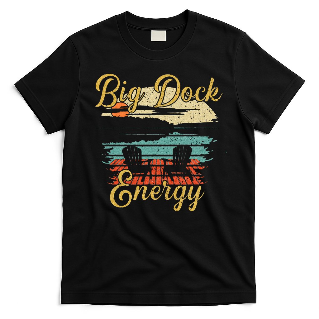 Big Dock Energy Summer Cottage Vacation Lake Life T-Shirt