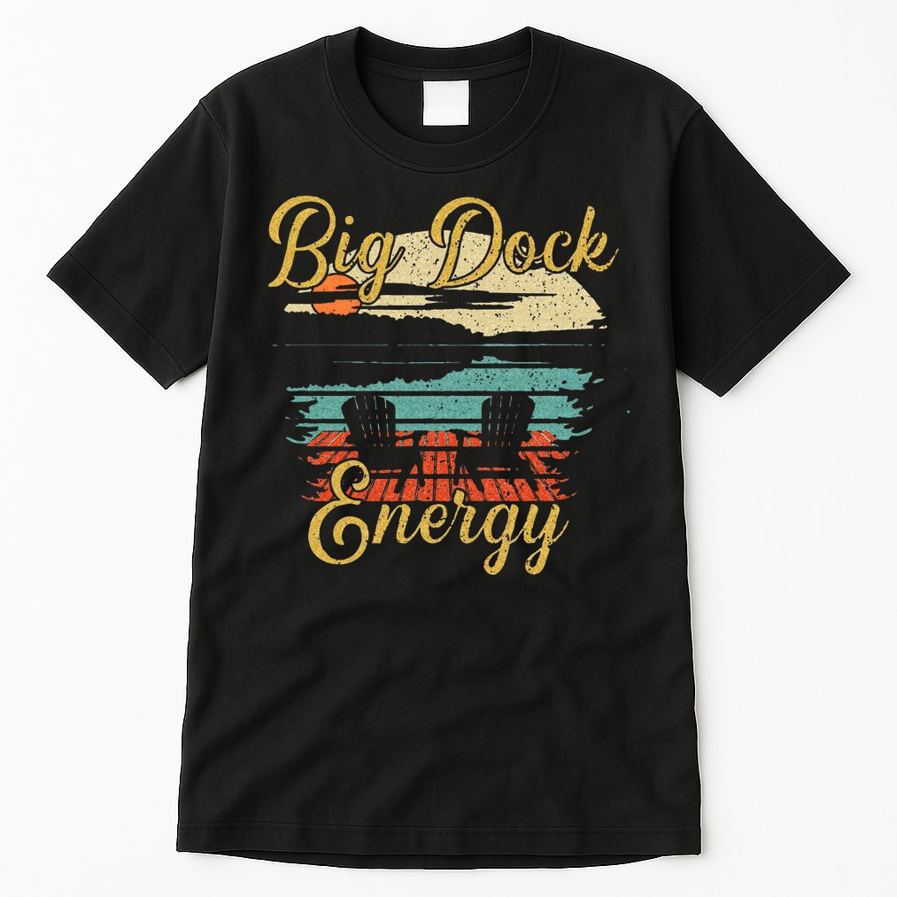 Big Dock Energy Summer Cottage Vacation Lake Life Tall T-Shirt