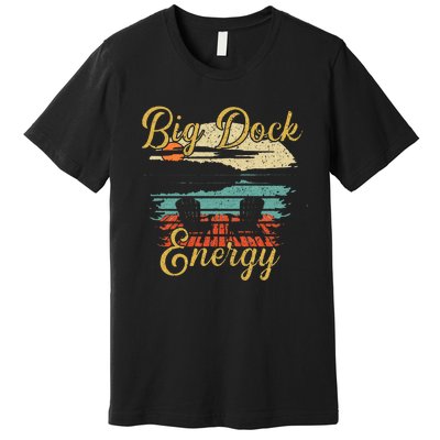 Big Dock Energy Summer Cottage Vacation Lake Life Premium T-Shirt