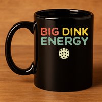 Big Dink Energy Pickleball Funny Pickle Ball Lover 11oz C Handle Ceramic Mug