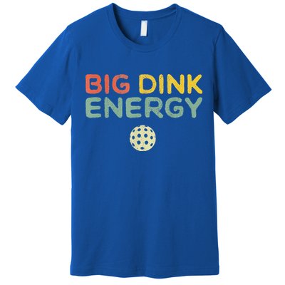 Big Dink Energy Pickleball Funny Pickle Ball Lover Premium T-Shirt