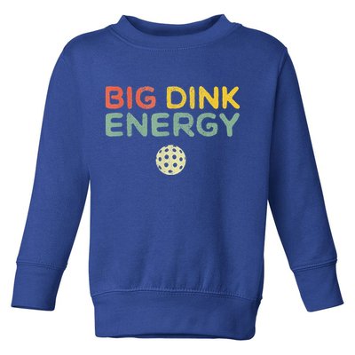 Big Dink Energy Pickleball Funny Pickle Ball Lover Toddler Sweatshirt