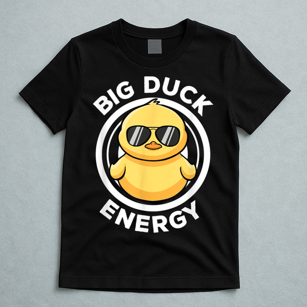 Big Duck Energy Duckie I Love Ducks Lovers Funny Rubber Duck T-Shirt