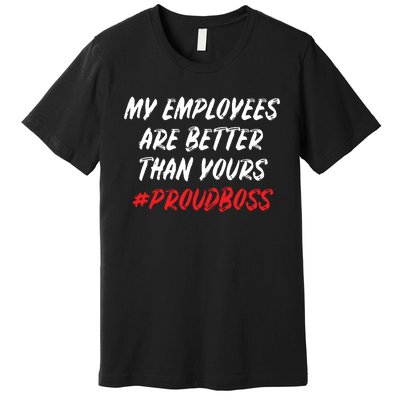 Boss Day Employee Appreciation Office Gift Women Premium T-Shirt