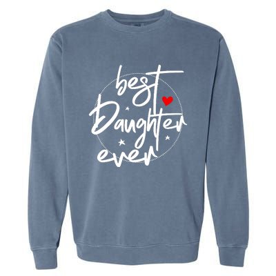 Best Daughter Ever - Daughter Garment-Dyed Sweatshirt