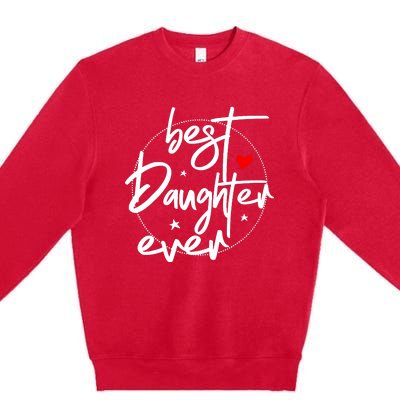 Best Daughter Ever - Daughter Premium Crewneck Sweatshirt