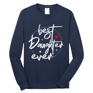 Best Daughter Ever - Daughter Long Sleeve Shirt