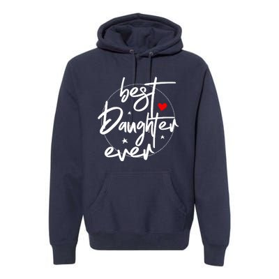 Best Daughter Ever - Daughter Premium Hoodie