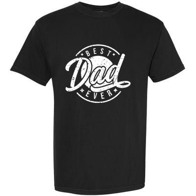 Best Dad Ever Garment-Dyed Heavyweight T-Shirt