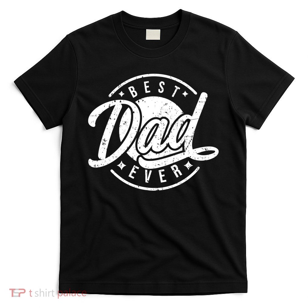 Best Dad Ever T-Shirt
