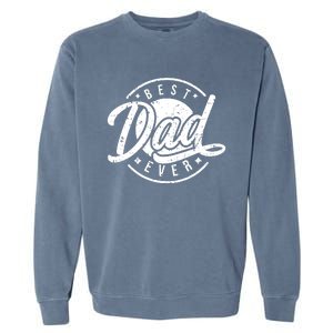 Best Dad Ever Garment-Dyed Sweatshirt