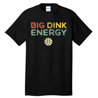 Big Dink Energy Pickleball Funny Pickle Ball Lover Retro Tall T-Shirt