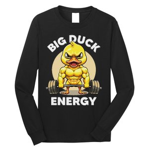 Big Duck Energy Duck Lovers Funny Gym Weightlifting Duck Long Sleeve Shirt